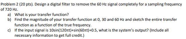 Solved Problem 2 (20 pts). Design a digital filter to remove | Chegg.com