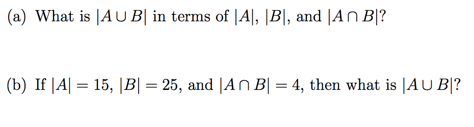 Solved (a) What Is ∣A∪B∣ In Terms Of ∣A∣,∣B∣, And ∣A∩B∣ ? | Chegg.com