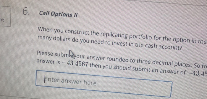 6. call options ii nt when you construct the replicating portfolio for the option in the many dollars do you need to invest i