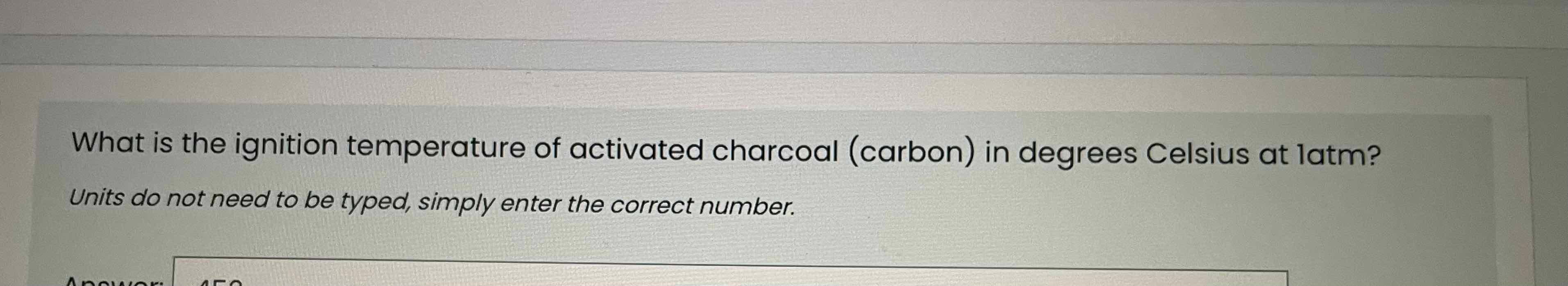 Solved What is the ignition temperature of activated