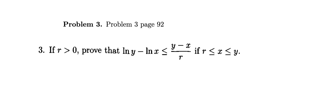 3. If \( r>0 \), prove that \( \ln y-\ln x \leq \frac{y-x}{r} \) if \( r \leq x \leq y \).