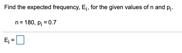 Solved Find the expected frequency, Ej, for the given values | Chegg.com