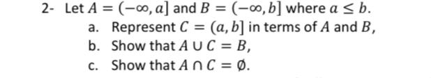 Solved 2- ﻿Let A=(-∞,a] ﻿and B=(-∞,b] ﻿where A≤b.a. | Chegg.com