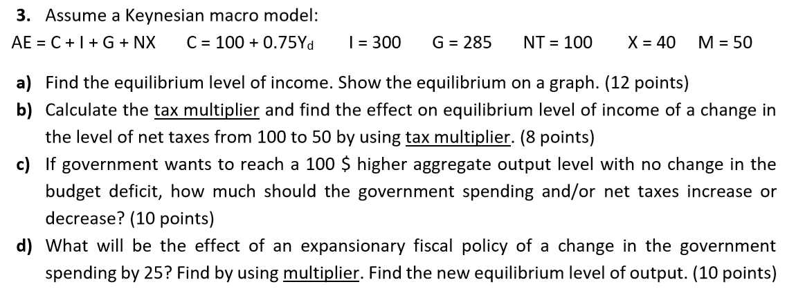 Solved 3 Assume A Keynesian Macro Model Ae C I G Chegg Com