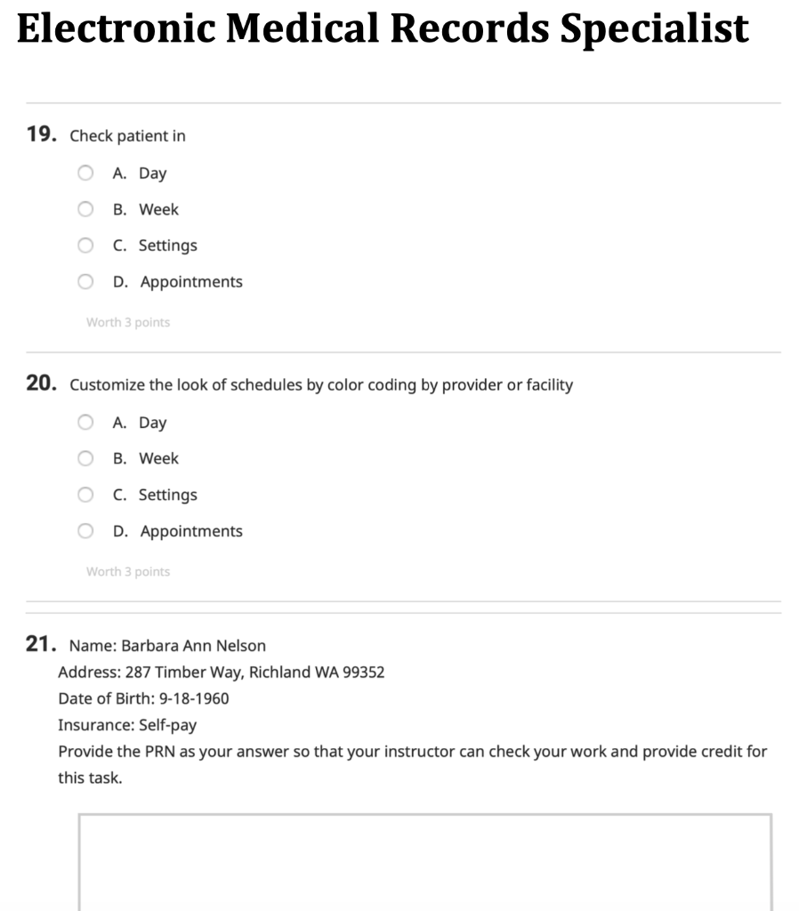 Electronic Medical Records Specialist 19. Check patient in A. Day B. Week C. Settings D. Appointments Worth 3 points 20. Cust