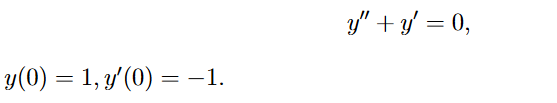 y(0) = 1, y(0) = -1. y + y = 0,