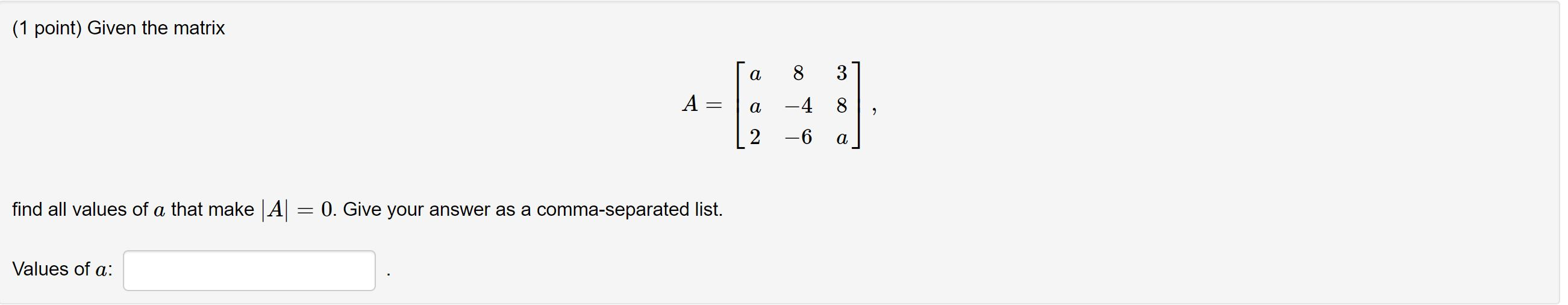 Solved (1 point) Given the matrix [ a 8 a -4 | 2 -6 A = 3 8 | Chegg.com