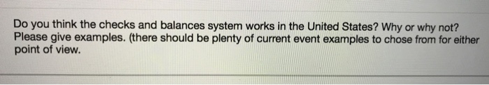 Solved Do You Think The Checks And Balances System Works In | Chegg.com