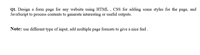 Solved Q1. Design a form page for any website using HTML, | Chegg.com