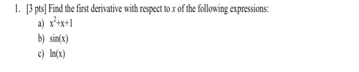 Solved 1. [3 pts] Find the first derivative with respect to | Chegg.com
