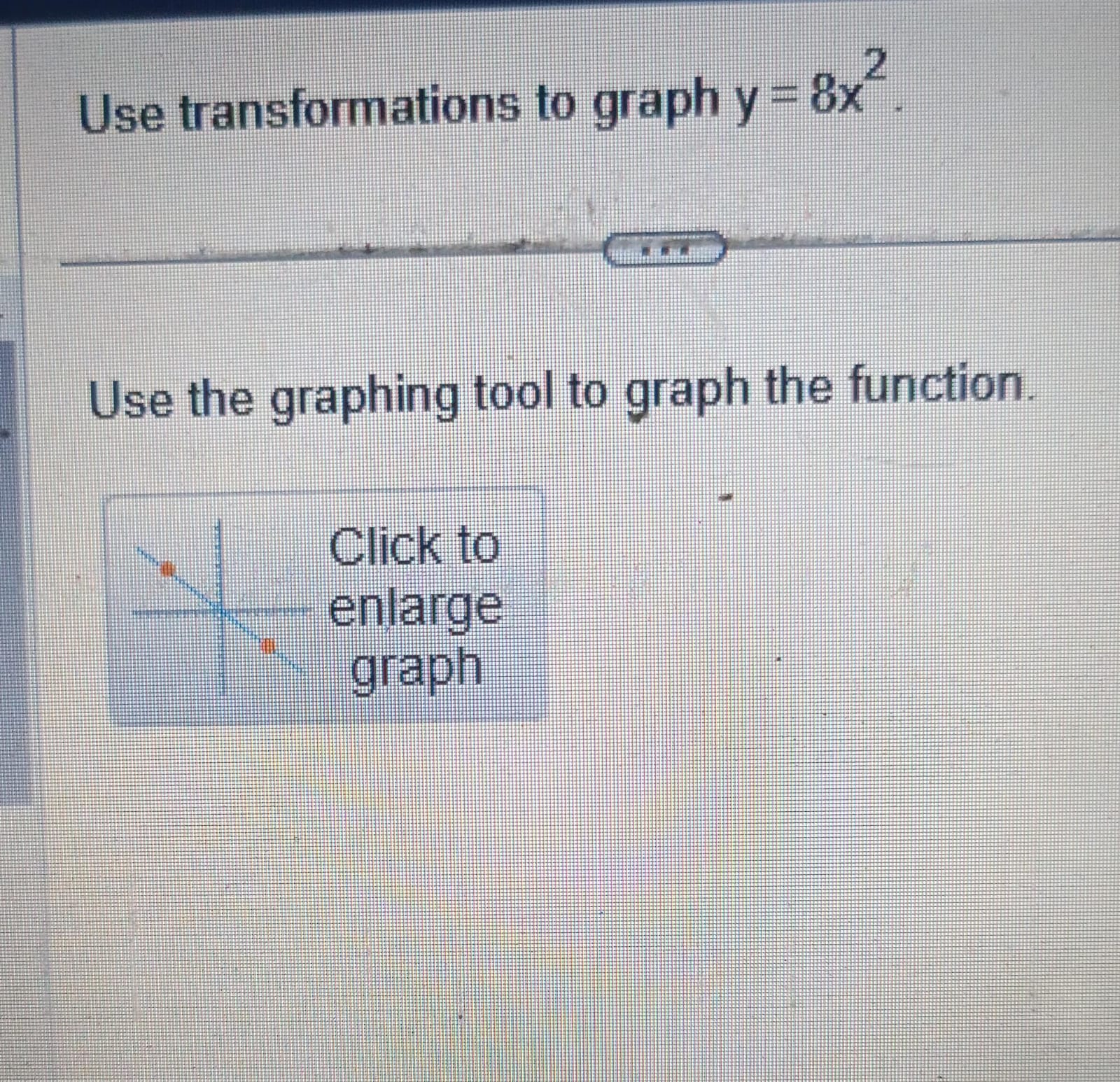 solved-use-transformations-to-graph-y-8x2-use-the-graphing-chegg