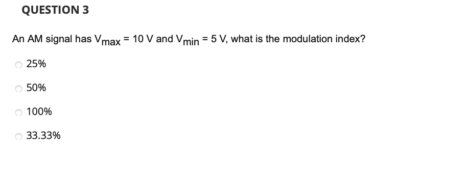 Solved QUESTION 3 An AM signal has Vmax = 10 V and Vmin = 5 | Chegg.com