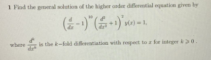 Solved 1 Find the general solution of the higher order | Chegg.com