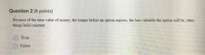 Solved Question 2 (8 points) Because of the time value of | Chegg.com
