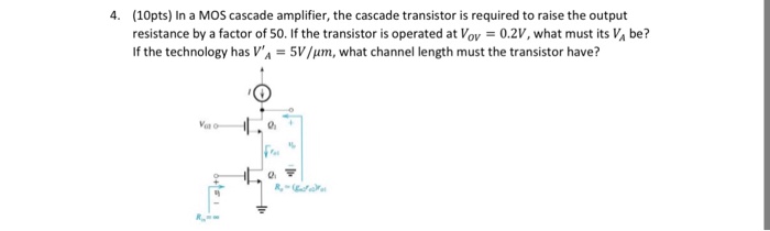 In a MOS cascade amplifier, the cascade transistor is | Chegg.com