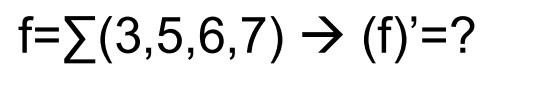 Solved f=∑(3,5,6,7)→(f)′=?F(A,B,C)=Π(1,4,5) set up truth | Chegg.com