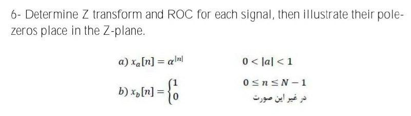 Solved 6- Determine Z transform and ROC for each signal, | Chegg.com
