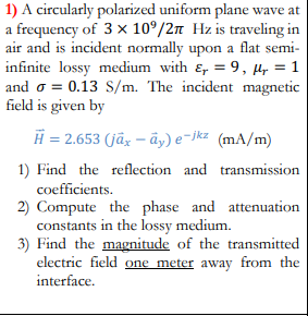 Solved 1) A circularly polarized uniform plane wave at a | Chegg.com