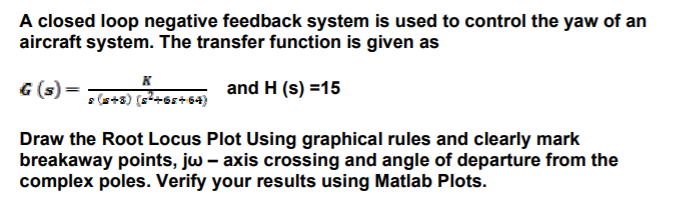 Solved A closed loop negative feedback system is used to | Chegg.com