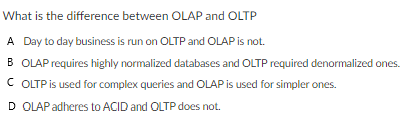 Solved What Is The Difference Between OLAP And OLTP A Day To | Chegg.com