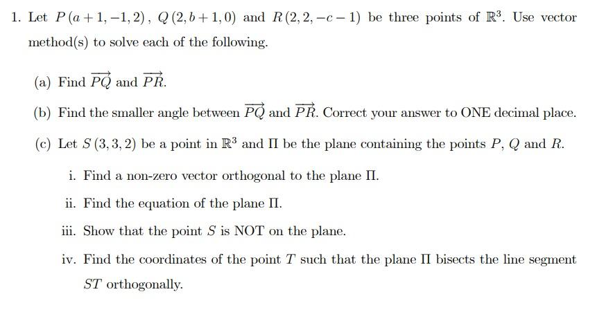 Solved 1. Let P(a + 1,-1,2), Q (2,5+1,0) And R(2,2, -c-1) Be | Chegg.com