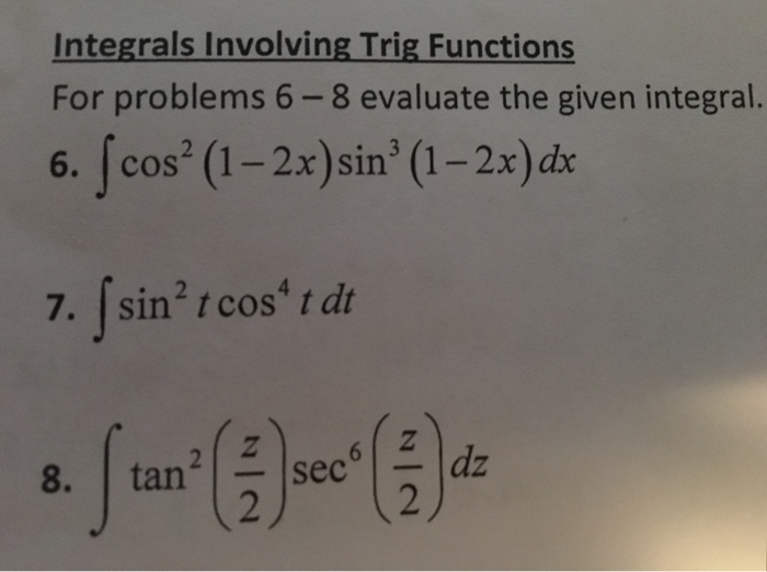 Solved Integrals Involving Trig Functions For Problems 6-8 | Chegg.com