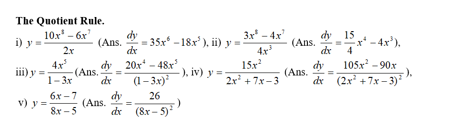 The Quotient Rule. i) \( y=\frac{10 x^{8}-6 x^{7}}{2 x} \) (Ans. \( \left.\frac{d y}{d x}=35 x^{6}-18 x^{5}\right) \), ii) \(