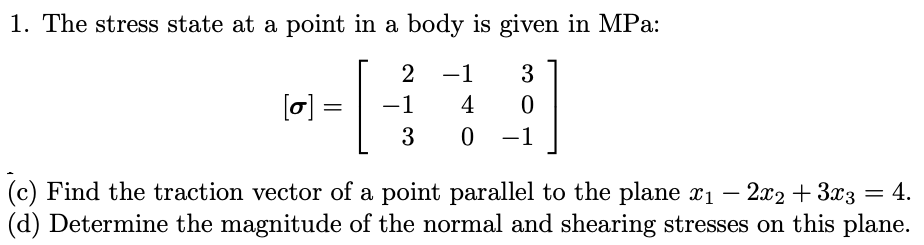 Solved 1. The stress state at a point in a body is given in | Chegg.com