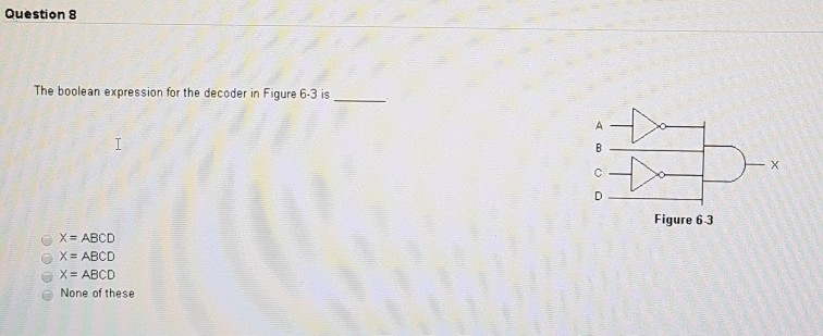 Solved Question 8 The boolean expression for the decoder in | Chegg.com