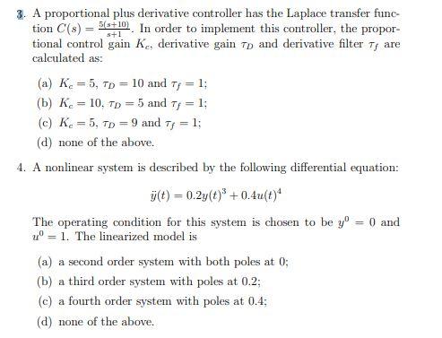 Solved 3. A proportional plus derivative controller has the | Chegg.com
