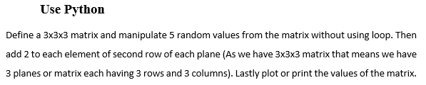Solved Use Python Define a 3x3x3 matrix and manipulate 5 | Chegg.com