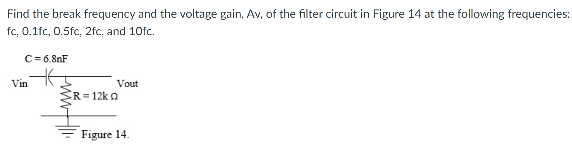 Solved Find the break frequency and the voltage gain, Av, of | Chegg.com