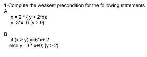 Solved 1-Compute The Weakest Precondition For The Following | Chegg.com