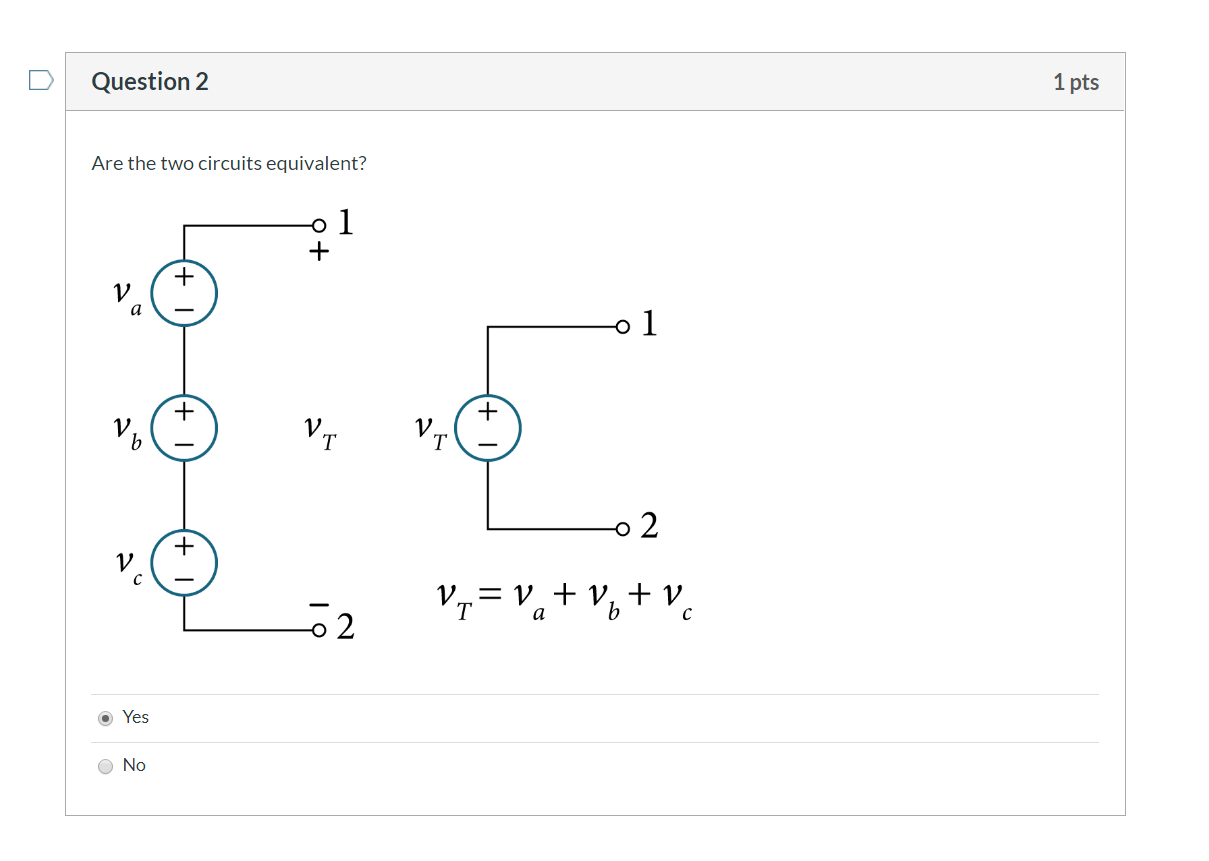 Solved Question 2 1 pts Are the two circuits equivalent? VI | Chegg.com