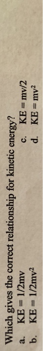Solved Which Gives The Correct Relationship For Kinetic Chegg