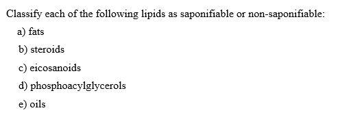 Solved Classify each of the following lipids as saponifiable | Chegg.com