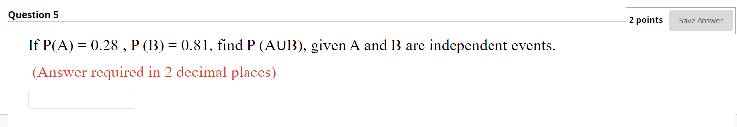 Solved Question 5 2 points Save Answer If P(A) = 0.28 , P | Chegg.com