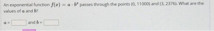Solved An exponential function f(x) = a.b passes through the | Chegg.com
