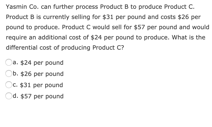 Solved Yasmin Co. can further process Product B to produce