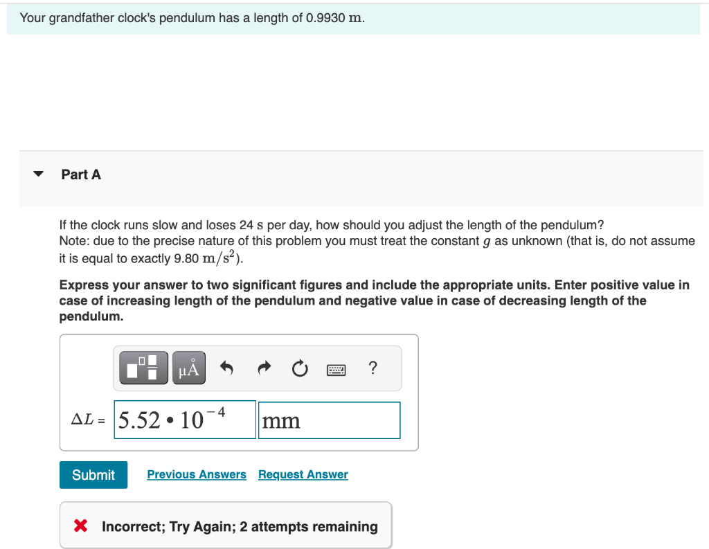 Solved Your grandfather clock's pendulum has a length of