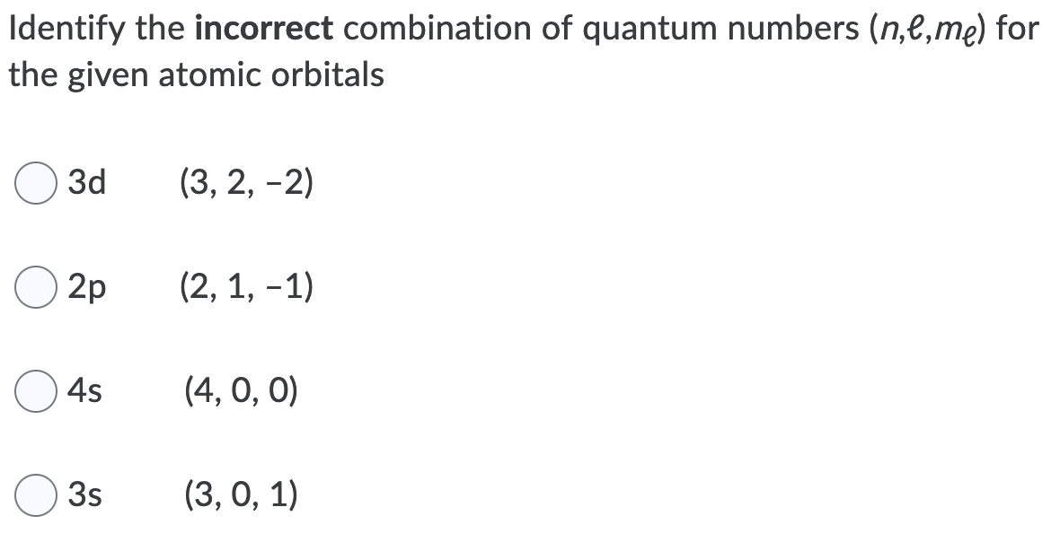 Solved Identify The Incorrect Combination Of Quantum Numbers | Chegg.com