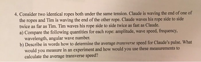 Solved Consider two identical ropes both under the same | Chegg.com
