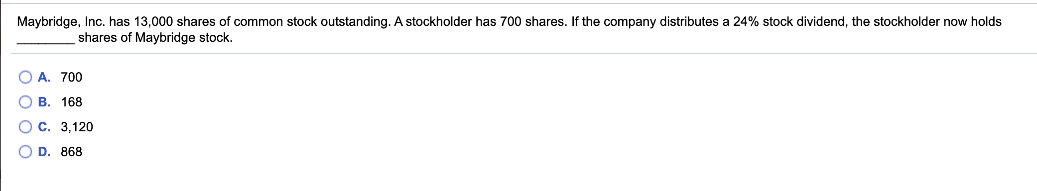 A stockholder has 700 shares. 