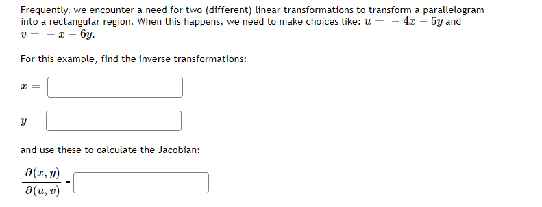 Frequently, we encounter a need for two (different) linear transformations to transform a parallelogram into a rectangular re