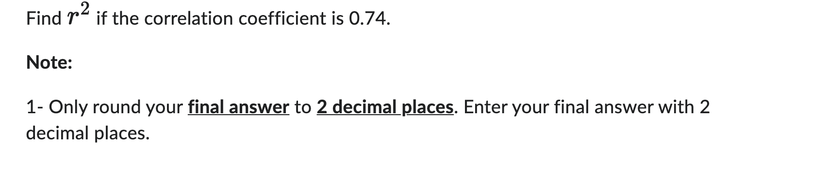 Solved Find r2 if the correlation coefficient is 0.74 Note: | Chegg.com