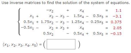 Solved Use inverse matrices to find the solution of the | Chegg.com