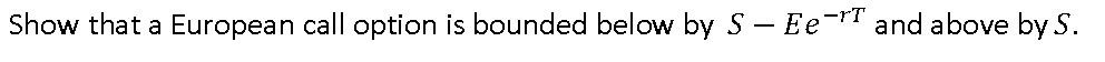 Show that a European call option is bounded below by | Chegg.com
