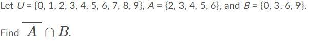 Solved Let U = {0, 1, 2, 3, 4, 5, 6, 7, 8, 9), A = {2, 3, 4, | Chegg.com