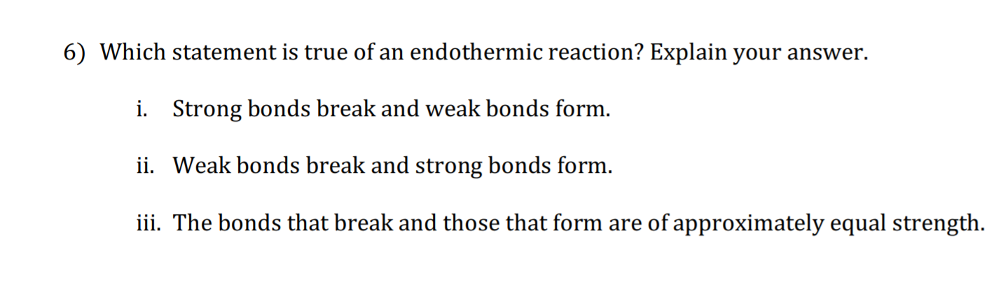 Solved 6) Which Statement Is True Of An Endothermic | Chegg.com Solved 6) Which Statement Is True Of An Endothermic | Chegg.com