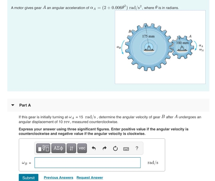 Solved A motor gives gear A an angular acceleration of α,(2
